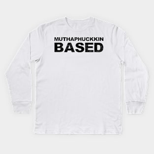 Muthaphuckkin Based grungy black Kids Long Sleeve T-Shirt